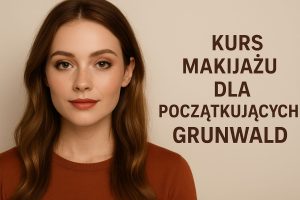 Kurs makijażu dla początkujących Grunwald
